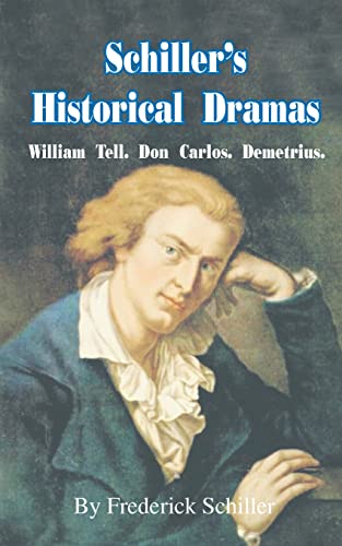 Beispielbild fr Schiller's Historical Dramas: William Tell, Don Carlos, Demetrius zum Verkauf von Chiron Media