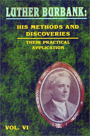 9780898752816: Luther Burbank: His Methods and Discoveries and Their Practical Application