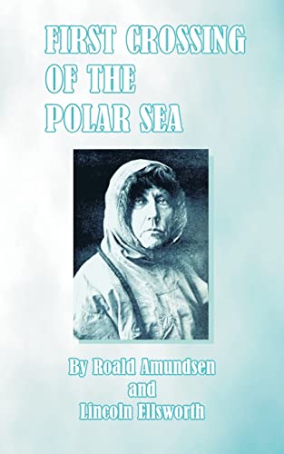 First Crossing of the Polar Sea (9780898752878) by Amundsen, Captain Roald; Ellsworth, Lincoln