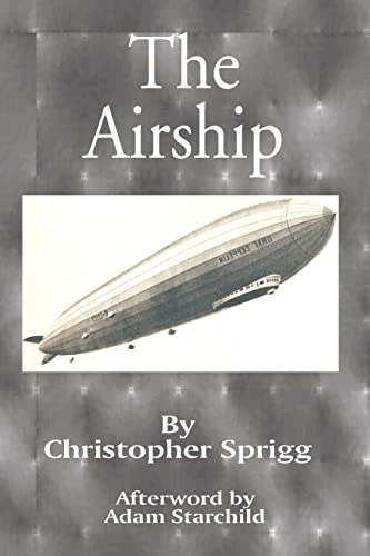Beispielbild fr The Airship: Its Design, History, Operation and Future: Its Design, History, Operations and Future zum Verkauf von Chiron Media