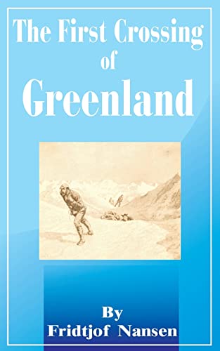 Imagen de archivo de The First Crossing of Greenland a la venta por ThriftBooks-Dallas