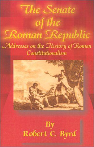 The Senate of the Roman Republic (9780898753936) by Byrd, Robert C.; Baker, Richard A.