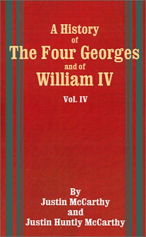 A History of the Four Georges and of William IV (9780898754353) by McCarthy, Justin