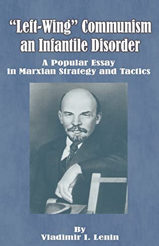 9780898754483: Left-Wing Communism, an Infantile Disorder: A Popular Essay in Marxian Strategy and Tactics