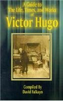 9780898754650: Guide to the Life, Times, and Works of Victor Hugo