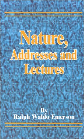 Nature, Addresses and Lectures (9780898755190) by Emerson, Ralph Waldo