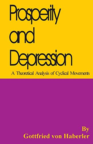 Beispielbild fr Prosperity and Depression: A Theoretical Analysis of Cyclical Movements zum Verkauf von BooksRun