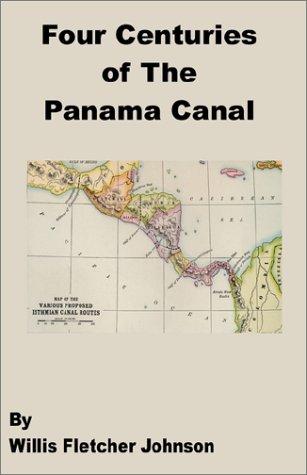 Four Centuries of the Panama Canal (9780898757231) by Johnson, Willis Fletcher
