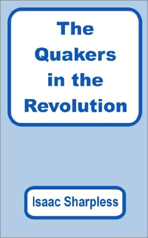 The Quakers in the Revolution (9780898757712) by Sharpless, Isaac
