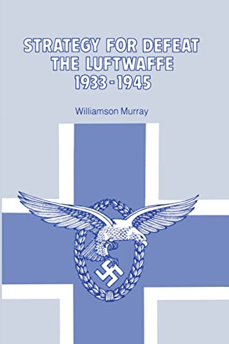 Strategy for Defeat the Luftwaffe 1933 - 1945 (9780898757972) by Murray, Williamson