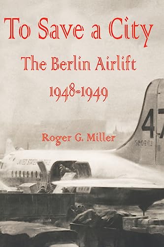 Beispielbild fr To Save a City: The Berlin Airlift 1948-1949 zum Verkauf von Antiquariat Armebooks