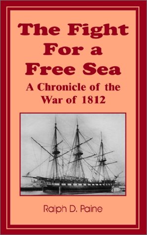 9780898758467: The Fight for a Free Sea: A Chronicle of the War of 1812: A Chronicle of the War of 1812, the