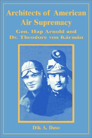 9780898758610: Architects of American Air Supremacy: General Hap Arnold and Dr. Theodore Von Kormon