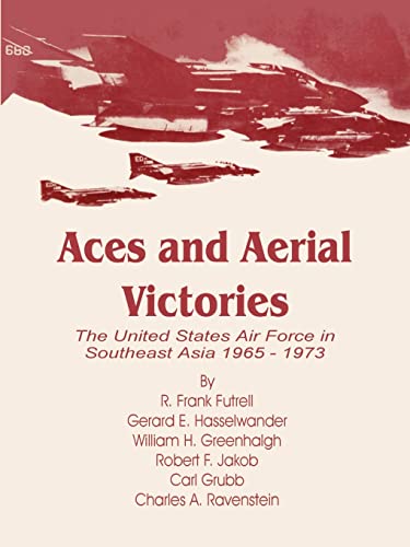 Beispielbild fr Aces and Aerial Victories: The United States Air Force in Southeast Asia 1965 - 1973 zum Verkauf von Save With Sam