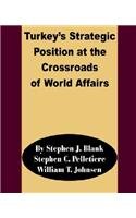 Stock image for Turkey*s Strategic Position at the Crossroads of World Affairs for sale by dsmbooks