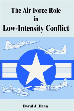 The Air Force Role in Low-Intensity Conflict (9780898758924) by Dean, David