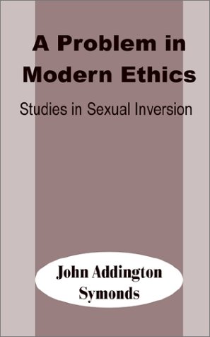 A Problem in Modern Ethics: Studies in Sexual Inversion (9780898758948) by Symonds, John Addington