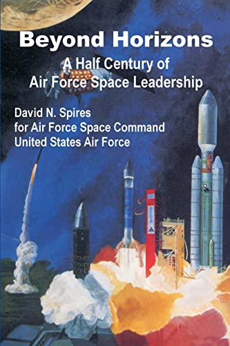 Stock image for Beyond Horizons: A Half Century of Air Force Space Leadership for sale by Ergodebooks