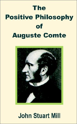 Positive Philosophy of Auguste Comte (9780898759617) by Mill, John Stuart