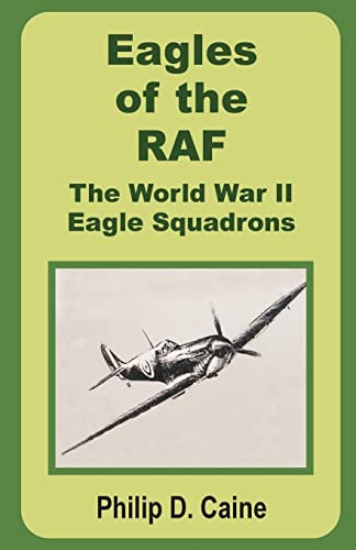 Imagen de archivo de Eagles of the RAF: The World War II Eagle Squadrons a la venta por Chiron Media