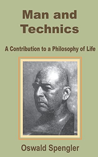 Man and Technics: A Contribution to a Philosophy of Life (9780898759839) by Spengler, Oswald