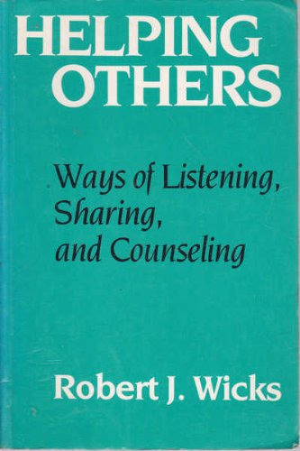 Helping Others: Ways of Listening, Sharing, and Counseling (9780898760408) by Wicks, Robert J.