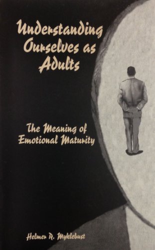 Stock image for Understanding Ourselves As Adults The Meaning of Emotional Maturity for sale by Frenchboro Books