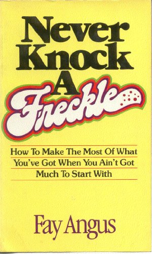 Never knock a freckle (9780898770179) by Fay Angus