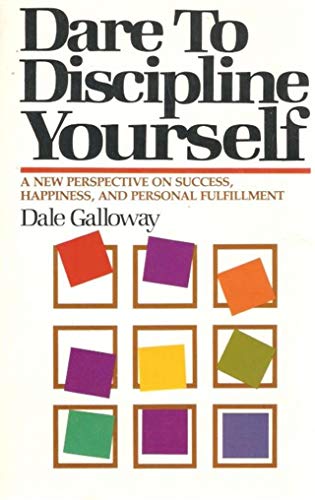 Stock image for Dare to Discipline Yourself: a New Perspective on Success, Happiness, and Person for sale by ThriftBooks-Atlanta