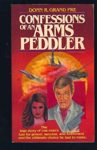 Beispielbild fr Confessions of an Arms Peddler zum Verkauf von Idaho Youth Ranch Books