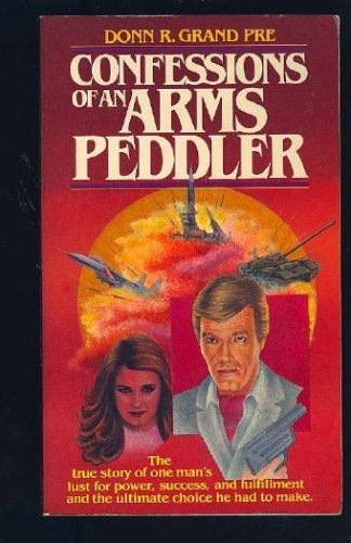 Stock image for Confessions of an Arms Peddler for sale by Idaho Youth Ranch Books