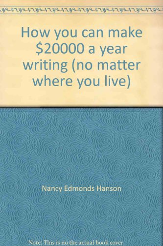 9780898790115: How you can make $20,000 a year writing (no matter where you live)