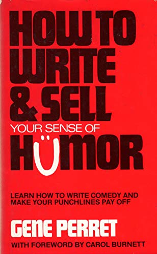 Stock image for HOW TO WRITE AND SELL YOUR SENSE OF HUMOUR, Learn how to Write Comedy and Make Your Punchlines Pay Off for sale by Book Orphanage