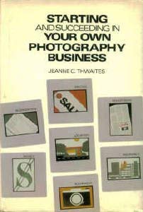 Stock image for Starting and Succeeding in Your Own Photographic Business for sale by Reuseabook