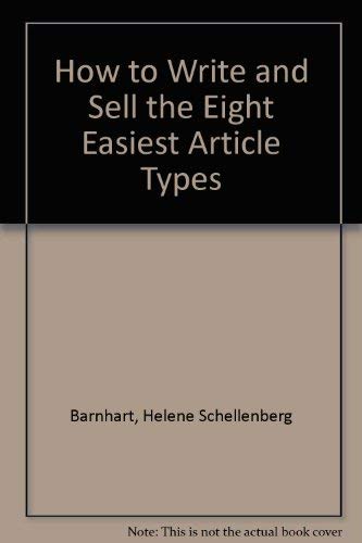 Beispielbild fr How to Write and Sell the 8 Easiest Article Types zum Verkauf von Wonder Book