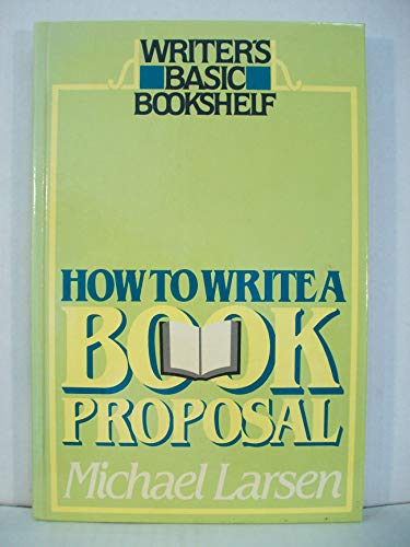 Beispielbild fr How to Write a Book Proposal (Writer's Basic Bookshelf) zum Verkauf von Wonder Book