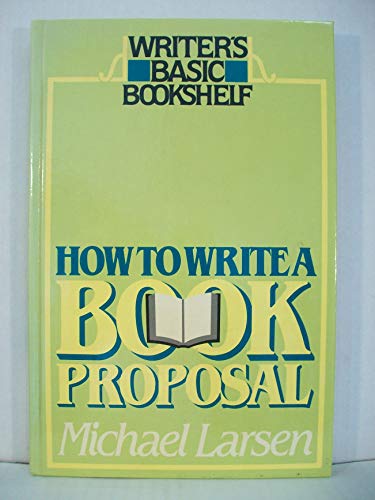 Stock image for How to Write a Book Proposal (Writer's Basic Bookshelf) for sale by Wonder Book