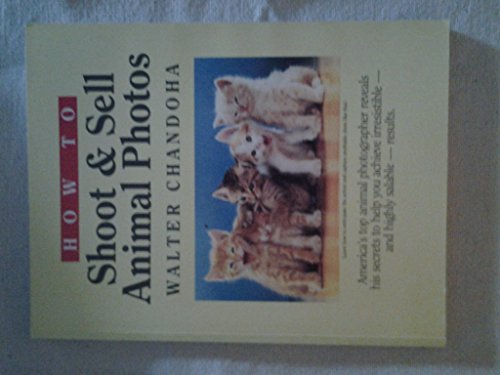 Imagen de archivo de How to Shoot and Sell Animal Photos a la venta por HPB Inc.