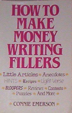 Beispielbild fr How to Make Money Writing Fillers: Little Articles, Anecdotes, Hints, Recipes, Light Verse and Other Fillers zum Verkauf von Basement Seller 101
