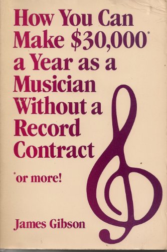 Beispielbild fr How You Can Make $30,000 As a Musician Without a Record Contract zum Verkauf von Dan A. Domike