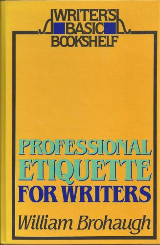 Professional Etiquette for Writers (Writer's Basic Bookshelf) (9780898792324) by Brohaugh, William