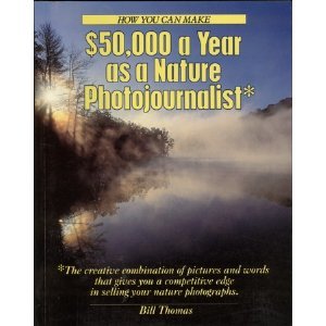 How You Can Make $50,000 a Year As a Nature Photojournalist (9780898792348) by Thomas, Bill
