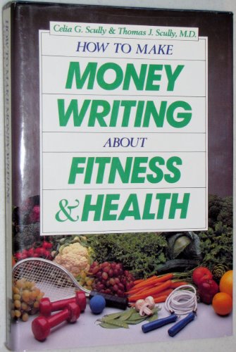 Imagen de archivo de How to Make Money Writing About Fitness and Health a la venta por Wonder Book