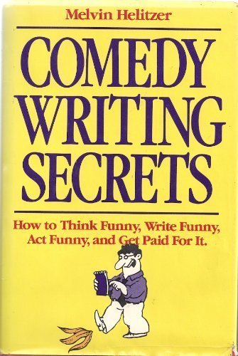 Imagen de archivo de Comedy Writing Secrets: How to Think Funny, Write Funny, Act Funny, and Get Paid For It a la venta por Books of the Smoky Mountains