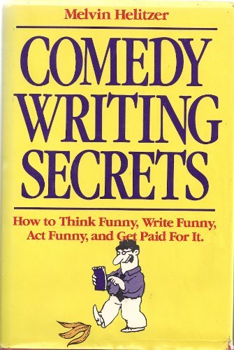 Stock image for Comedy Writing Secrets: How to Think Funny, Write Funny, Act Funny, and Get Paid For It for sale by Books of the Smoky Mountains