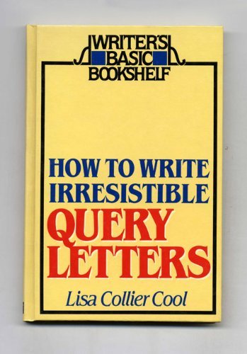 Beispielbild fr How to write irresistible query letters (Writer's basic bookshelf) zum Verkauf von Wonder Book