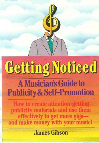Beispielbild fr Getting Noticed: A Musicians Guide to Publicity and Self-Promotion zum Verkauf von Hawking Books