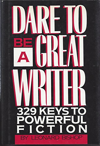 Imagen de archivo de Dare to Be a Great Writer: 329 Keys to Powerful Fiction a la venta por ThriftBooks-Atlanta