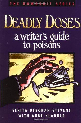 Imagen de archivo de Deadly Doses: A Writer's Guide to Poisons (Howdunit Writing) a la venta por More Than Words