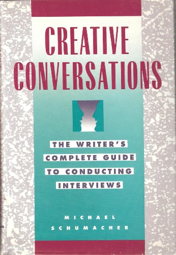 Beispielbild fr Creative Conversations: The Writer's Complete Guide to Conducting Interviews zum Verkauf von Wonder Book